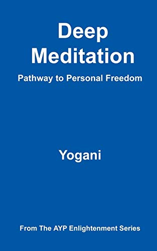 Deep Meditation - Pathway to Personal Freedom von Ayp Publishing