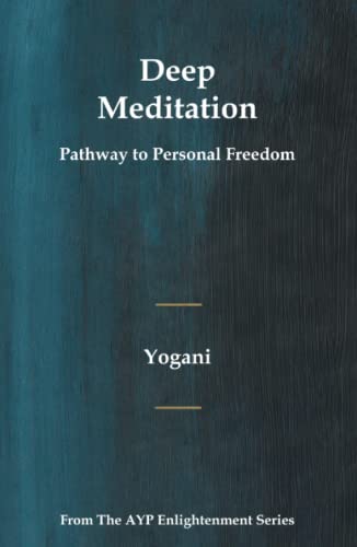 Deep Meditation - Pathway to Personal Freedom: (AYP Enlightenment Series) von AYP Publishing