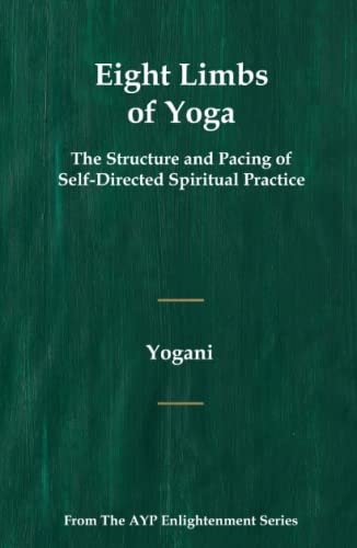 Eight Limbs of Yoga - The Structure & Pacing of Self-Directed Spiritual Practice: (AYP Enlightenment Series) von AYP Publishing