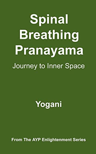 Spinal Breathing Pranayama - Journey to Inner Space: (AYP Enlightenment Series) von CREATESPACE