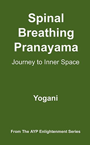 Spinal Breathing Pranayama - Journey to Inner Space: (AYP Enlightenment Series) von Createspace Independent Publishing Platform
