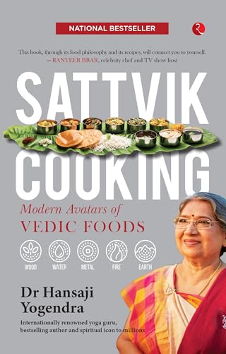 SATTVIK COOKING: MODERN AVATARS OF VEDIC FOODS von Rupa Publications India