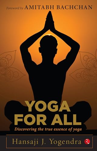 Yoga For All: Discovering the True Essence of Yoga
