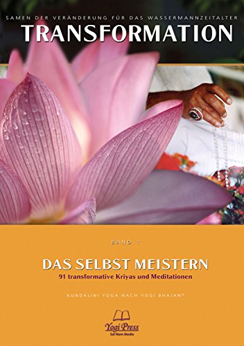 Transformation, Band 1: Das Selbst meistern, 91 transformierende Kundalini Yoga Kriyas & Meditationen