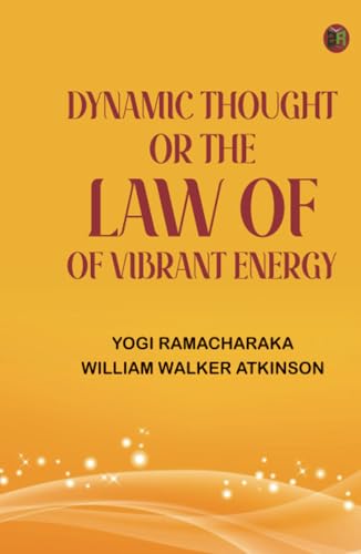 Dynamic Thought; Or The Law of Vibrant Energy von Zinc Read