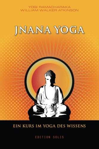 Jnana Yoga - Ein Kurs im Yoga des Wissens von CreateSpace Independent Publishing Platform
