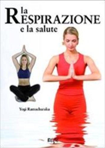 La respirazione e la salute (Manuali. Salute e benessere)
