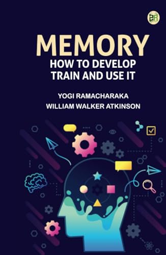 Memory: How to Develop Train and Use It von Zinc Read