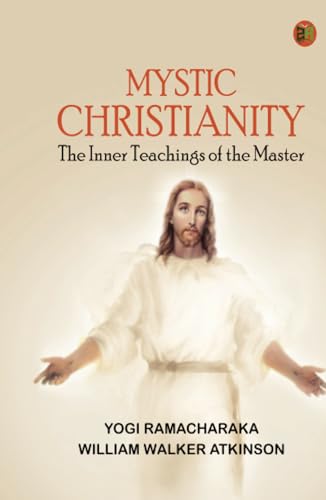 Mystic Christianity: The Inner Teachings of the Master von Zinc Read