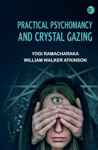 Practical Psychomancy and Crystal Gazing von Zinc Read