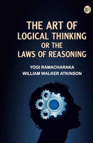 The Art of Logical Thinking; Or The Laws of Reasoning von Zinc Read