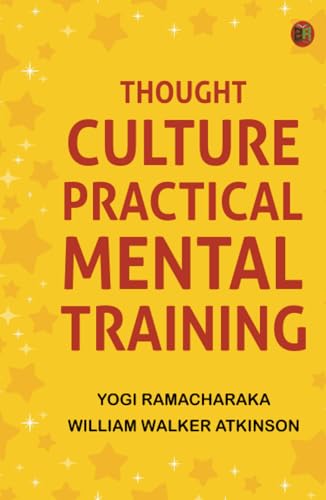 Thought-Culture : Practical Mental Training von Zinc Read