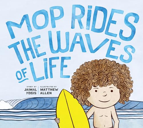 Mop Rides the Waves of Life: A Story of Mindfulness and Surfing (Emotional Regulation for Kids, Mindfulness 101 for Kids) von Plum Blossom