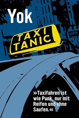 Taxitanic: »Taxifahren ist wie Punk, nur mit Reifen und ohne Saufen« von Ventil Verlag