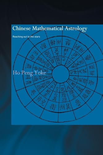 Chinese Mathematical Astrology: Reaching Out to the Stars (Needham Research Institute)