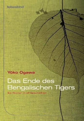 Das Ende des Bengalischen Tigers: Ein Roman in elf Geschichten