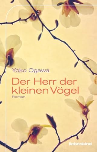 Der Herr der kleinen Vögel: Roman von Liebeskind