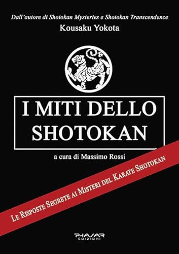 I miti dello shotokan. Le risposte segrete ai misteri del karate shotokan I miti dello shotokan. Le risposte segrete ai misteri del karate shotokan von Phasar Edizioni