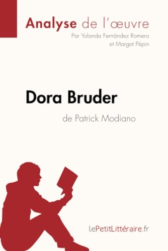 Dora Bruder de Patrick Modiano (Analyse de l'oeuvre): Analyse complète et résumé détaillé de l'oeuvre (Fiche de lecture)