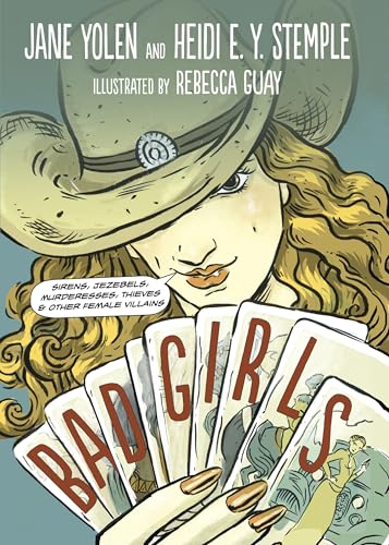 Bad Girls: Sirens, Jezebels, Murderesses, Thieves and Other Female Villains von Charlesbridge