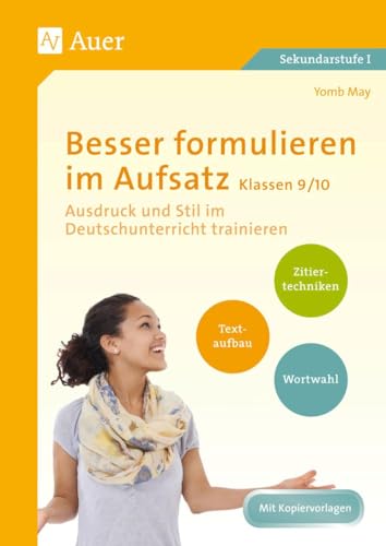 Besser formulieren im Aufsatz Klassen 9-10: Ausdruck und Stil im Deutschunterricht trainieren von Auer Verlag i.d.AAP LW
