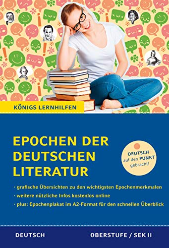 Epochen der deutschen Literatur: Alle wichtigen Epochen und Strömungen der deutschen Literaturgeschichte vom Mittelalter bis zur Gegenwart – inkl. Epochenplakat im A2-Format (Königs Lernhilfen)