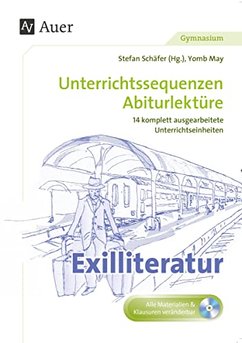 Exilliteratur: Unterrichtssequenzen Abiturlektüre in 14 komplett ausgearbeiteten Unterrichtseinheiten (11. bis 13. Klasse)