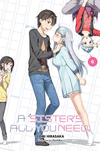 A Sister's All You Need., Vol. 6 (light novel): Volume 6 (SISTERS ALL YOU NEED LIGHT NOVEL SC, Band 6)