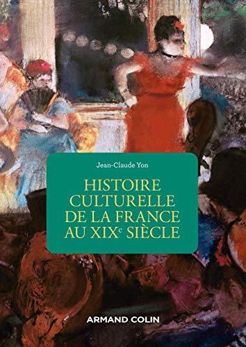 Histoire culturelle de la France au XIXe siècle - 2e éd. von ARMAND COLIN
