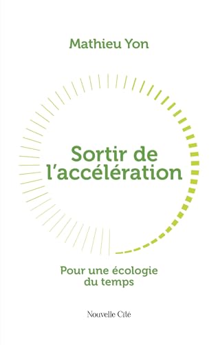 Sortir de l'accélération: Pour une écologie du temps von NOUVELLE CITE