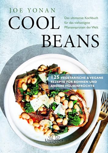Cool Beans: Das ultimative Kochbuch für das vielseitigste Pflanzenprotein der Welt von Narayana Verlag GmbH