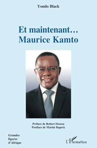 Et maintenant... Maurice Kamto von L'HARMATTAN