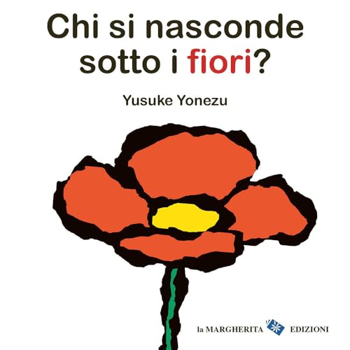Chi si nasconde sotto i fiori? Ediz. a colori (Libri per i più piccoli) von La Margherita