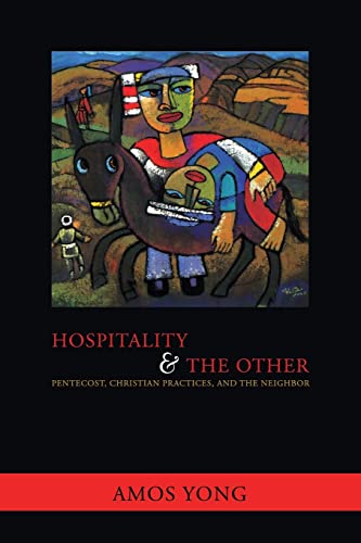 Hospitality and the Other: Pentecost, Christian Practices, and the Neighbor (Faith Meets Faith Series)