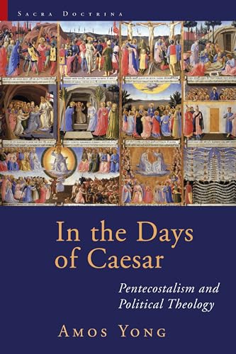In the Days of Caesar: Pentecostalism and Political Theology (Sacra Doctrina: Christian Theology-Postmodern Age) von William B. Eerdmans Publishing Company