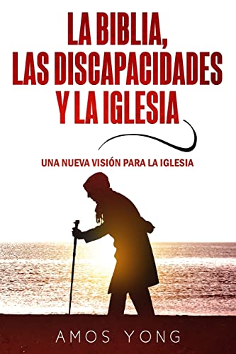 La Biblia las Discapacidades y la Iglesia: Una Nueva Vision para la Iglesia von Publicaciones Kerigma