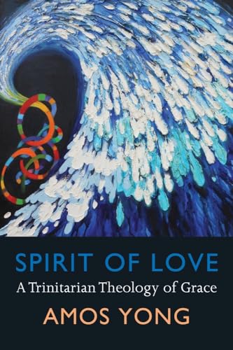 Spirit of Love: A Trinitarian Theology of Grace