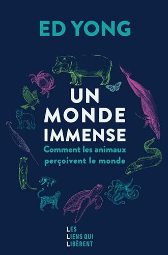 Un monde immense: Comment les animaux perçoivent le monde von LIENS LIBERENT