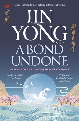 A Bond Undone: Legends of the Condor Heroes Vol. 2 von MacLehose Press