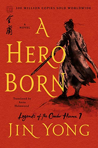 A Hero Born: The Definitive Edition (Legends of the Condor Heroes, 1)