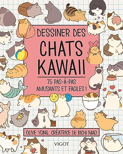 Dessiner des chats kawaï: 75 pas à pas amusants et faciles !