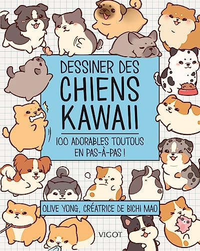 Dessiner des chiens kawaii: 100 adorables toutous en pas-à-pas ! Dessiner des chiens kawaii: 100 adorables toutous en pas-à-pas !
