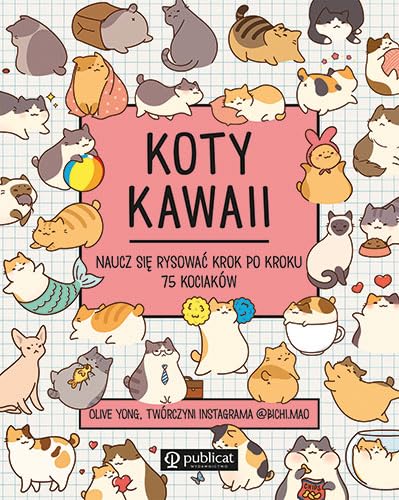 Koty kawaii: Naucz się rysować krok po kroku 75 kociaków von Publicat