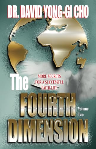 The Fourth Dimension: Vol. II: More Secrets for a Successful Faith Life