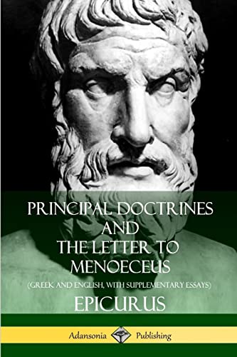 Principal Doctrines and The Letter to Menoeceus (Greek and English, with Supplementary Essays) von Lulu.com