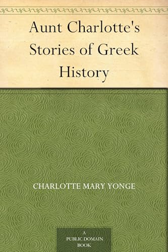 Aunt Charlotte's Stories of Greek History von Anson Street Press