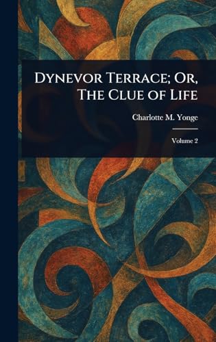Dynevor Terrace; Or, The Clue of Life von Anson Street Press