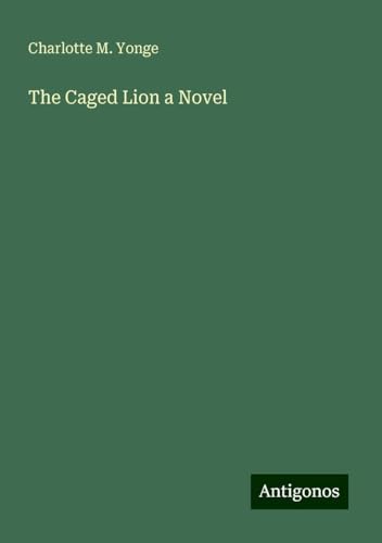 The Caged Lion a Novel von Antigonos Verlag