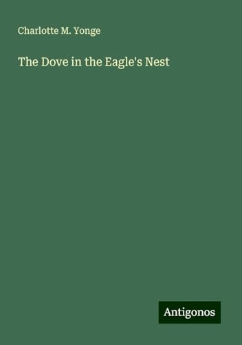 The Dove in the Eagle's Nest von Antigonos Verlag