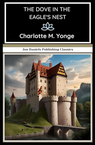 The Dove in the Eagle's Nest: A Forgotten Classic of Moral Triumph and Medieval Intrigue von Independently published